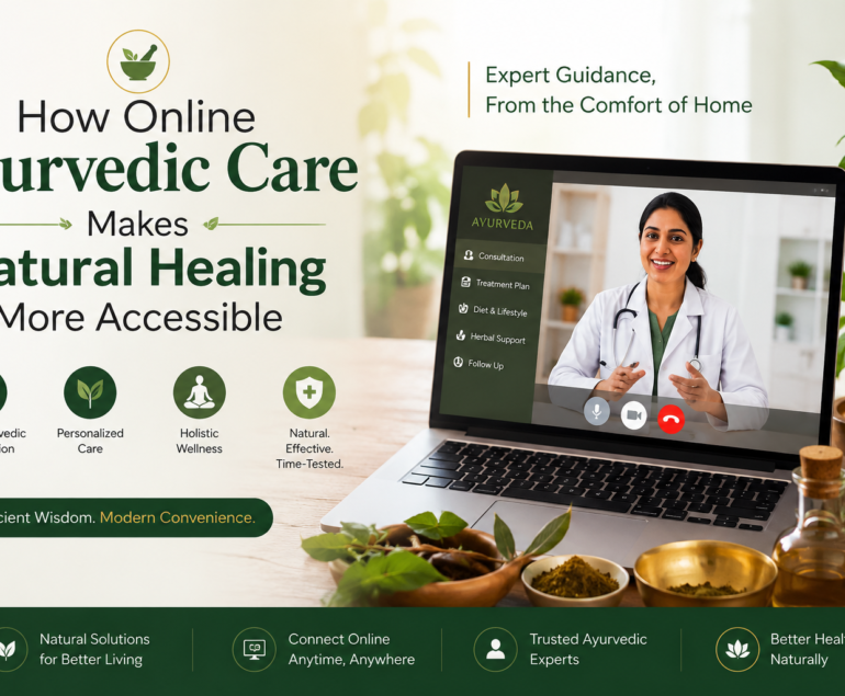 How Online Ayurvedic Care Makes Natural Healing More Accessible
